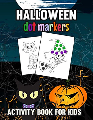 Halloween Dot Markers Activity Book For Kids: Trick Or Treat