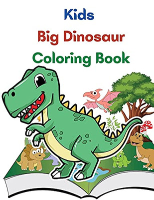 Kids Big Dinosaur Coloring Book: Great Gift For Boys And Girls, Ages 4-8