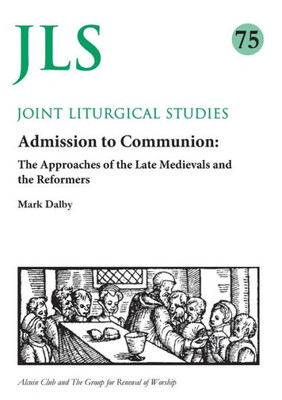 Admission to Communion: Late Medievals and Reformers