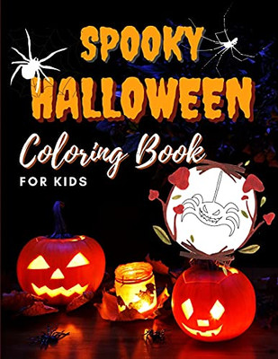 Spooky Halloween Coloring Book For Kids: Fun And Easy Coloring Book For Kids Awesome Coloring Pages With Halloween Characters For Boys, Girls, Beginners, Preschool And Kindergarden
