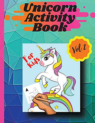 Unicorn Activity Book Vol 2: Coloring Pages And Activities For Girls And Boys Aged 4 And 8 Vol 2