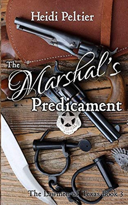 The Marshal's Predicament (The Lawmen of Texas)