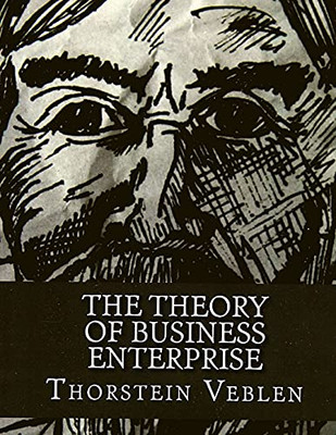 Theory Of Business Enterprise - Difference Between Making Goods And Making Money