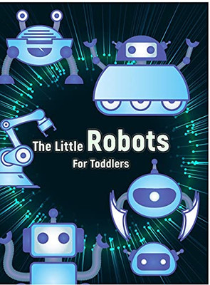 The Little Robots: Simple Robots Coloring Book For Toddlers