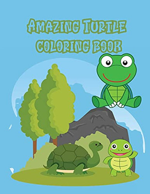 Amazing Turtle Coloring Book: Children Activity Book For Boys & Girls Age 3-8, With 50 Super Fun Coloring Pages Of ... (Cool Kids Learning Animals)