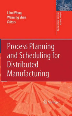 Process Planning and Scheduling for Distributed Manufacturing