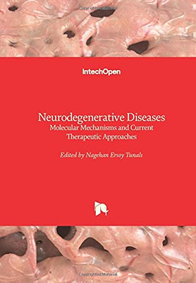 Neurodegenerative Diseases: Molecular Mechanisms And Current Therapeutic Approaches