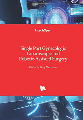 Single Port Gynecologic Laparoscopic And Robotic-Assisted Surgery