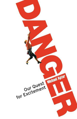 Danger: Our Quest for Excitement