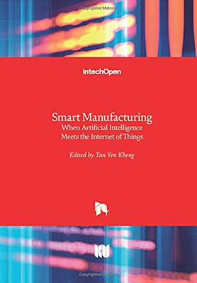 Smart Manufacturing: When Artificial Intelligence Meets The Internet Of Things