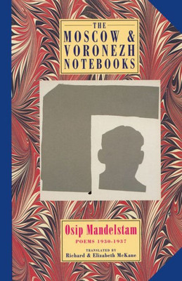 The Moscow & Voronezh Notebooks: Poems 1933-1937