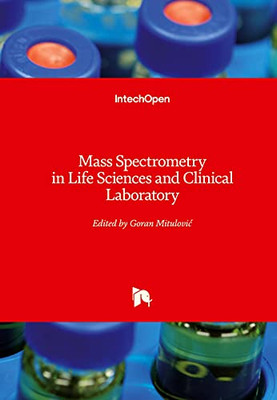 Mass Spectrometry In Life Sciences And Clinical Laboratory