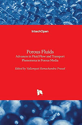 Porous Fluids: Advances In Fluid Flow And Transport Phenomena In Porous Media