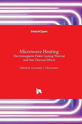 Microwave Heating: Electromagnetic Fields Causing Thermal And Non-Thermal Effects