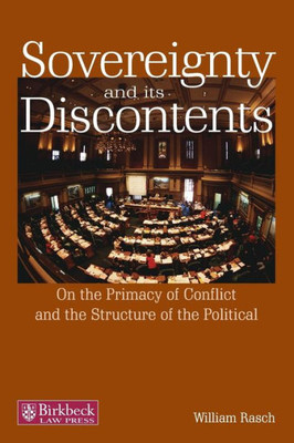 Sovereignty and its Discontents: On the Primacy of Conflict and the Structure of the Political