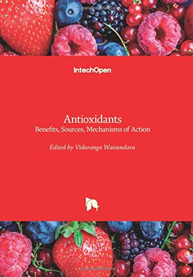 Antioxidants: Benefits, Sources, Mechanisms Of Action