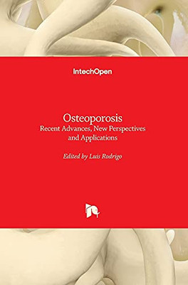 Osteoporosis: Recent Advances, New Perspectives And Applications