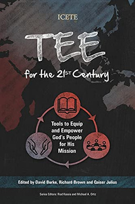 Tee For The 21St Century: Tools To Equip And Empower God'S People For His Mission