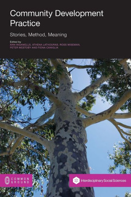 Community Development Practice: Stories, Method and Meaning
