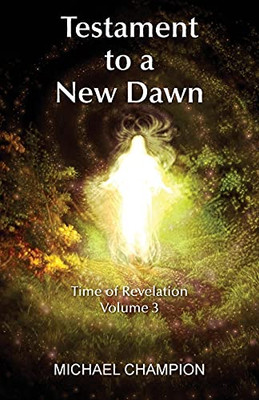 Testament To A New Dawn: Time Of Revelation - Volume 3