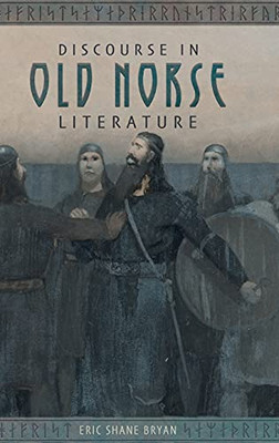 Discourse In Old Norse Literature (Studies In Old Norse Literature)