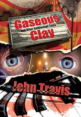 Gaseous Clay And Other Ambivalent Tales