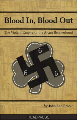 Blood In, Blood Out: The Violent Empire of the Aryan Brotherhood