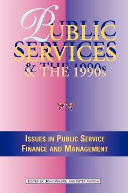Public Services in the 1990s: Issues in Public Service Finance and Management