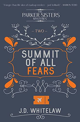 Summit Of All Fears: A Funny, Rollercoaster Romp Of A Whodunnit. (The Parker Sisters Mysteries)