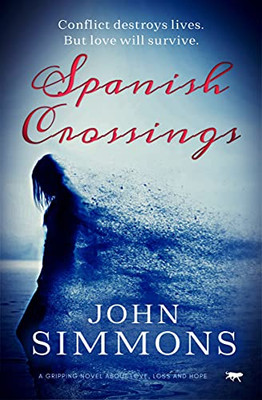 Spanish Crossings: A Gripping Novel About Love, Loss And Hope