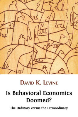 Is Behavioral Economics Doomed? The Ordinary versus the Extraordinary