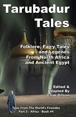 Tarubadur Tales: Folklore, Fairy Tales And Legends From North Africa And Ancient Egypt