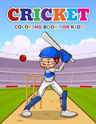 Cricket Coloring Book For Kids: Coloring Book Filled With Cricket Coloring Pages For Boys And Girls Ages 4-8