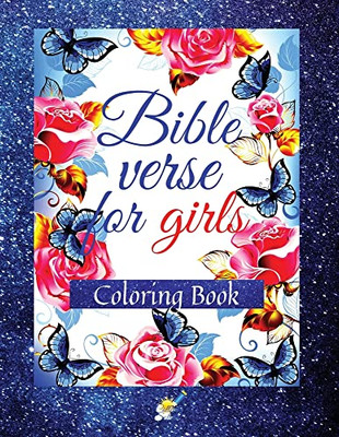 Bible Verse For Girls: A Coloring Book With Motivational And Inspirational Verse From Scripture For Girls Ages 8-12