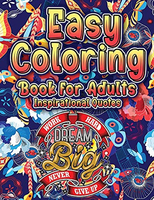 Easy Coloring Book For Adults Inspirational Quotes: Positive Affirmations And Motivational Sayings With Positive And Good Vibes For Beginners