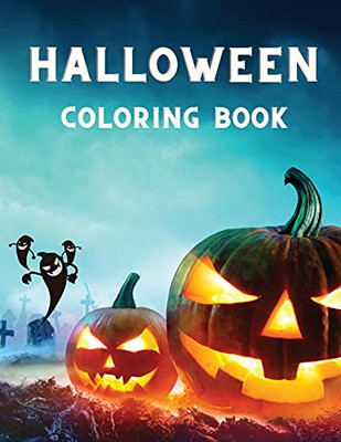 Halloween Coloring Book: For Grown Ups With Monsters, Pumpkins, Haunted Houses, And Witches ¦ Stress Relief Relaxation With Spooky Coloring Pages For Men And Women