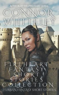 Fireheart Fantasy Short Stories Collection: 7 Urban Fantasy Short Stories (The Fireheart Fantasy Series)