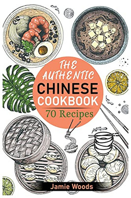 The Authentic Chinese Cookbook: 70 Easy, Delicious & Traditional Recipes A Friendly Guide For Homemade Dumplings, Stir-Fries, Soups, And More. The Authentic Chinese Cookbook: 70 Easy, Delicious & Traditional Recipes A Friendly Guide For Homemade Dumplings, Stir-Fries, Soups, And More.