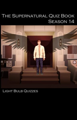 The Supernatural Quiz Book Season 14: 500 Questions And Answers On Supernatural Season 14