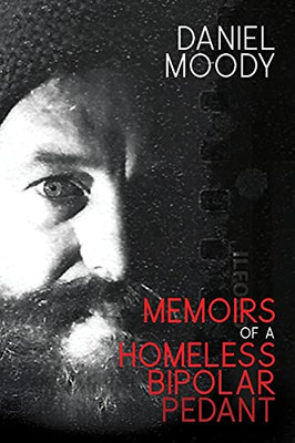 Memoirs Of A Homeless Bipolar Pedant