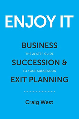 Enjoy It: Business Succession & Exit Planning