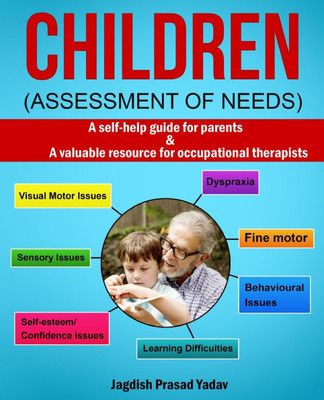 Children - Assessment of Needs: A Guide for Parents of Children with Developmental Challenges: A self-help guide for parents & valuable resource for o