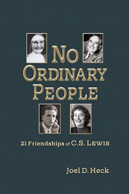 No Ordinary People: Twenty-One Friendships Of C.S. Lewis