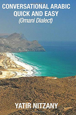 Conversational Arabic Quick and Easy: Omani Arabic Dialect, Oman, Muscat, Travel to Oman, Oman Travel Guide