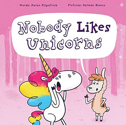 Nobody Likes Unicorns: (Everybody Loves Them!) (Nobody Likes, 1)