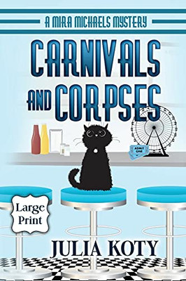 Carnivals And Corpses: A Mira Michaels Mystery