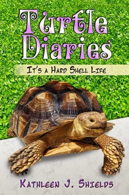 Turtle Diaries: It'S A Hard Shell Life