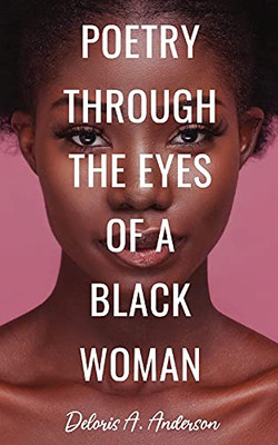 Poetry Through The Eyes Of A Black Woman