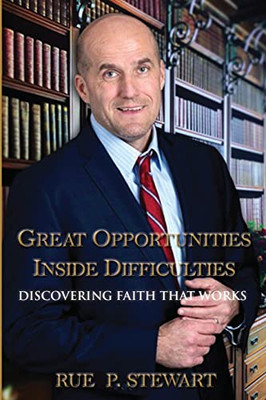 Great Opportunities Inside Difficulties: Discovering Faith That Works