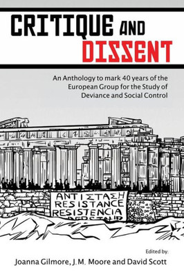 Critique and Dissent: An Anthology to Mark 40 Years of the European Group for the Study of Deviance and Social Control